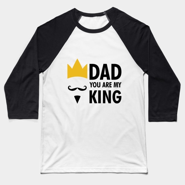 Father day gift - dad you are my king Baseball T-Shirt by Qualityshirt